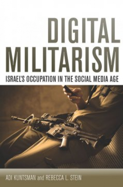 Digital Militarism: Israel's Occupation in the Social Media Age
